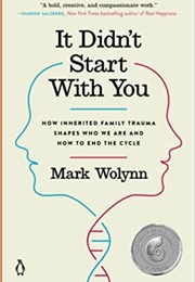 It Didn&#39;t Start With You: How Inherited Family Trauma Shapes Who We Are and How to End the Cycle (Wolyn, Marc)
