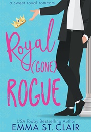 Royal Gone Rogue (Emma St. Clair)