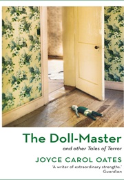 The Doll-Master (Joyce Carol Oates)
