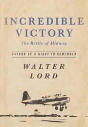 Incredible Victory: The Battle of Midway (Walter Lord)