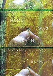 His Name Was Death (Rafael Bernal)