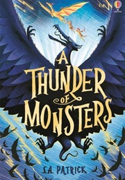 A Thunder of Monsters (S. A. Patrick)