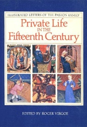 Private Life in the Fifteenth Century: Illustrated Letters of the Paston Family (Roger Virgoe)