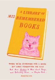Library of Misremembered Books (Marina Luz)