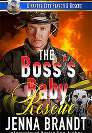 The Boss's Baby Rescue: A K9 Handler Romance (Disaster City Search and Rescue, Book 28) (Jenna Brandt)