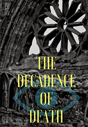 The Decadence of Death (Kester J Bradbury)