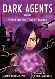 Dark Agents: Violet and the Trail of Trauma (Janina Scarlet)