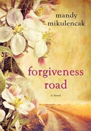 Forgiveness Road (Mandy Mikulencak)