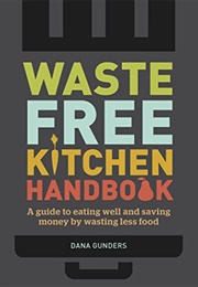 Waste-Free Kitchen Handbook (Dana Gunders)