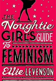 The Noughtie Girl's Guide to Feminism (Ellie Levenson)