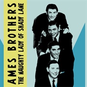 The Naughty Lady of Shady Lane - The Ames Brothers
