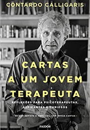 Cartas a Um Jovem Terapeuta: Reflexões Para Psicoterapeutas, Aspirantes E Curiosos (Contardo Calligaris)