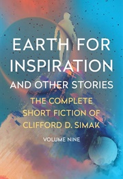 Earth for Inspiration and Other Stories (Clifford D. Simak)