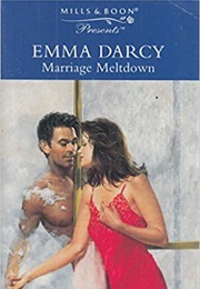 Marriage Meltdown (Emma Darcy)