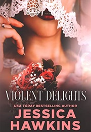 Violent Delights (Jessica Hawkins)