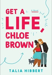 Get a Life, Chloe Brown (The Brown Sisters, #1) (Talia Hibbert)