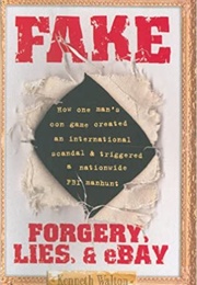 Fake: Forgery, Lies and Ebay (Kenneth A. Walton)