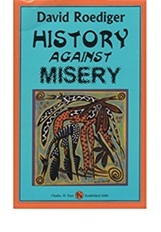 History Against Misery (David Roediger)