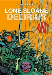 Lone Sloane: Delirius (Jacques Lob & Philippe Druillet)