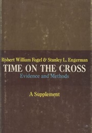 Time on the Cross: Evidence and Methods (Robert William Fogel)