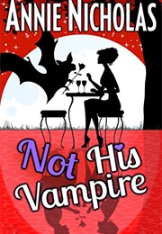 Not His Vampire (Annie Nicholas)