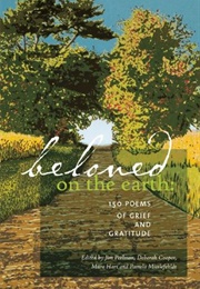 Beloved on the Earth: 150 Poems of Grief and Gratitude (Jim Perlman)