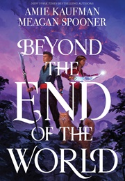 Beyond the End of the World (The Other Side of the Sky, #2) (Amie Kaufman)