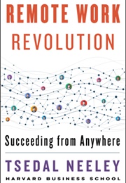 Remote Work Revolution: Succeeding From Anywhere (Tsedal Neeley)