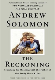 The Reckoning: Searching for Meaning With the Father of the Sandy Hook Killer (Andrew Solomon)