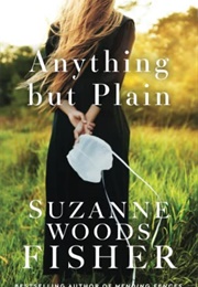 Anything but Plain (Suzanne Woods Fisher)