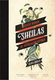Sheilas: Badass Women of Australian History (Eliza Reilly)