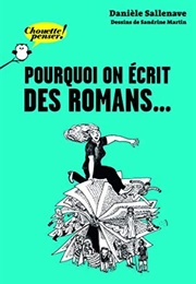 Pourquoi on Écrit Des Romans... (Danièle Sallenave)