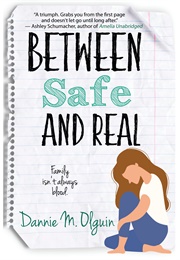 Between Safe and Real (Dannie M. Olguin)