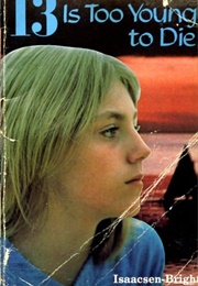 Thirteen Is Too Young to Die (Isaacson-Bright)