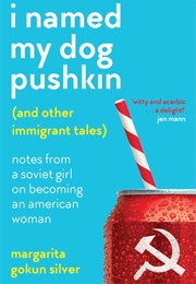 I Named My Dog Pushkin (Margarita Gokun Silver)