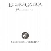 Lucho Gatica - 50 Canciones Inmortales (2002)