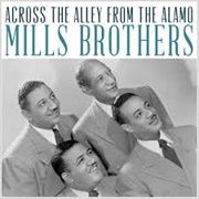 Across the Alley From the Alamo - Mills Brothers