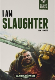 I Am Slaughter (Dan Abnett)