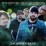 Whatever It Is - Zac Brown Band