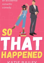 So That Happened (Katie Bailey)
