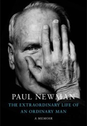 The Extraordinary Life of an Ordinary Man: A Memoir (Paul Newman)