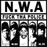 'F U C K Tha Police' - N.W.A.