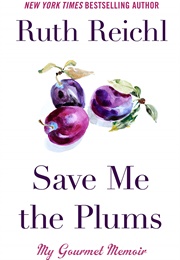 Save Me the Plums (Ruth Reichl)