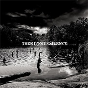 Then Comes Silence - Then Comes Silence