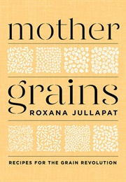 Mother Grains (Roxana Jullapat)