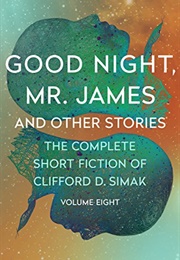 Good Night, Mr. James and Other Stories (Clifford D. Simak)