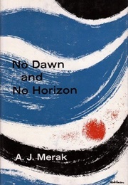 No Dawn and No Horizon (A.J. Merak)