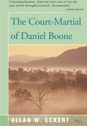 The Court-Martial of Daniel Boone (Allan W. Eckert)