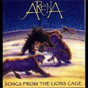Songs From the Lion's Cage - Arena