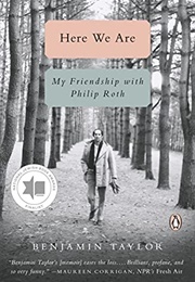 Here We Are: My Friendship With Philip Roth (Benjamin Taylor)
